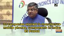 22 companies applied to manufacture mobile phones, components in India: RS Prasad