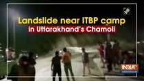 Landslide near ITBP camp in Uttarakhand