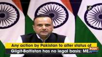 Any action by Pakistan to alter status of Gilgit-Baltistan has no legal basis: MEA