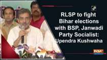 RLSP to fight Bihar elections with BSP, Janwadi Party Socialist: Upendra Kushwaha