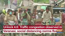 Unlock 4.0: Traffic congestion observed in Varanasi, social distancing norms flouted