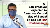 Low pressure expected to form over Central Bay of Bengal on Sep 13: IMD Bhubaneswar