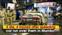 4 die, 4 injured after speeding car run over them in Mumbai