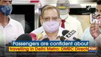 Passengers are confident about travelling in Delhi Metro: DMRC Director