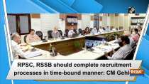 RPSC, RSSB should complete recruitment processes in time-bound manner: CM Gehlot