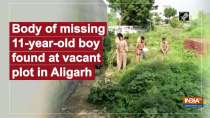 Body of missing 11-year-old boy found at vacant plot in Aligarh