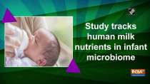Study tracks human milk nutrients in infant microbiome