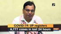 COVID-19: UP registers 6,777 cases in last 24 hours