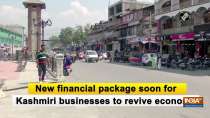 New financial package soon for Kashmiri businesses to revive economy