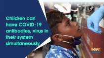 Children can have COVID-19 antibodies, virus in their system simultaneously