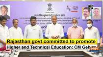 Rajasthan govt. committed to promote Higher and Technical Education: CM Gehlot