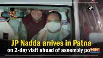 JP Nadda arrives in Patna on 2-day visit ahead of assembly polls