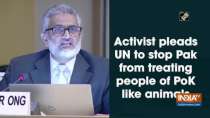 Activist pleads UN to stop Pak from treating people of PoK like animals
