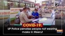 COVID-19: UP Police penalise people not wearing masks in Meerut