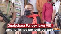 Gupteshwar Pandey takes VRS, says not joined any political party