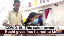 COVID-19: This salon owner in Kochi gives free haircut to kids