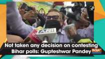 Not taken any decision on contesting Bihar polls: Gupteshwar Pandey