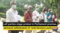 Left parties stage protest in Parliament premise, demand withdrawal of 