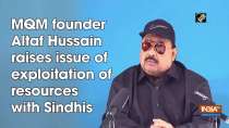 MQM founder Altaf Hussain raises issue of exploitation of resources with Sindhis