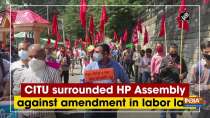 CITU surrounded HP Assembly against amendment in labor law