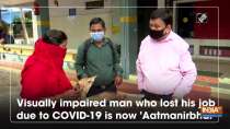 Visually impaired man who lost his job due to COVID-19 is now 
