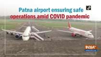 Patna airport ensuring safe operations amid COVID pandemic