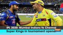 IPL 2020: Mumbai Indians Vs Chennai Super Kings in tournament opener
