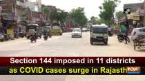 Section 144 imposed in 11 districts as COVID cases surge in Rajasthan
