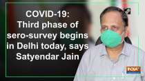COVID-19: Third phase of sero-survey begins in Delhi today, says Satyendar Jain