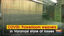 COVID: Powerloom weavers in Varanasi stare at losses