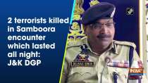 2 terrorists killed in Samboora encounter which lasted all night: JandK DGP