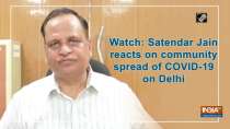 Watch: Satendar Jain reacts on community spread of COVID-19 on Delhi