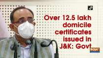 Over 12.5 lakh domicile certificates issued in J-K: Govt