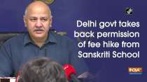Delhi govt takes back permission of fee hike from Sanskriti School