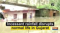Incessant rainfall disrupts normal life in Gujarat