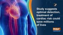 Study suggests optimal detection, treatment of cardiac risk could save millions of lives