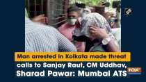 Man arrested in Kolkata made threat calls to Sanjay Raut, CM Uddhav, Sharad Pawar: Mumbai ATS