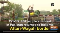 COVID: 400 people stranded in Pakistan returned to India via Attari-Wagah border
