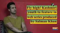 Fly high! Kashmiri youth to feature in web series produced by Salman Khan