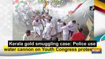 Kerala gold smuggling case: Police use water cannon on Youth Congress protesters