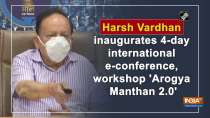 Harsh Vardhan inaugurates 4-day international e-conference, workshop 