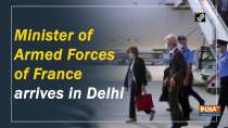 Minister of Armed Forces of France arrives in Delhi
