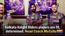 Kolkata Knight Riders players are fit, determined: Head Coach McCullum