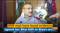 NCB must have found evidence against her: Bihar DGP on Rhea