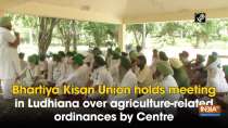 Bhartiya Kisan Union holds meeting in Ludhiana over agriculture-related ordinances by Centre