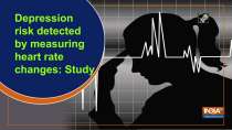 Depression risk detected by measuring heart rate changes: Study