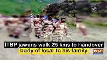 ITBP jawans walk 25 kms to handover body of local to his family
