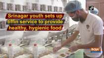 Srinagar youth sets up tiffin service to provide healthy, hygienic food