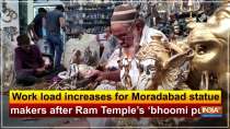 Work load increases for Moradabad statue makers after Ram Temple