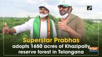 Superstar Prabhas adopts 1650 acres of Khazipally reserve forest in Telangana